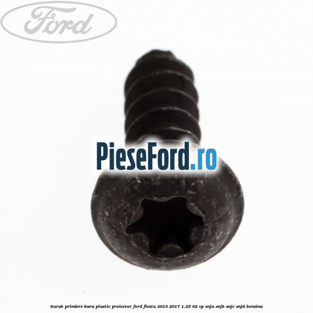 Surub prindere bara plastic, proiector Ford Fiesta 2013-2017 1.25 82 cp SNJA, SNJB, SNJC, SNJD benzina