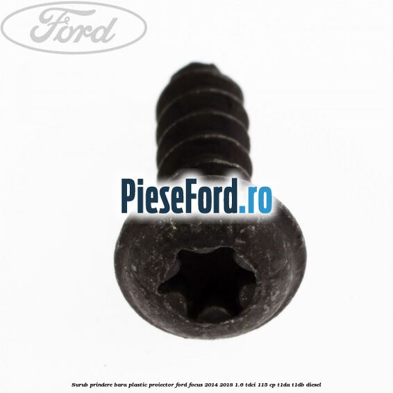 Surub prindere bara plastic, proiector Ford Focus 2014-2018 1.6 TDCi 115 cp T1DA, T1DB diesel