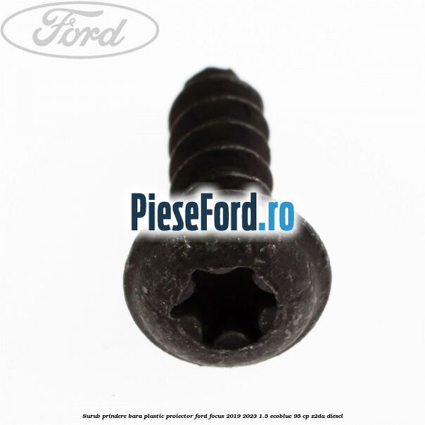 Surub prindere bara plastic, proiector Ford Focus 2019-2023 1.5 EcoBlue 95 cp Z2DA diesel
