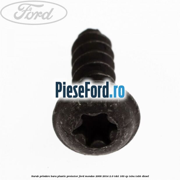 Surub prindere bara plastic, proiector Ford Mondeo 2008-2014 2.0 TDCi 163 cp Surub prindere bara plastic, proiector Ford Mondeo 2008-2014 2.0 TDCi 163 cp TXBA, TXBB diesel