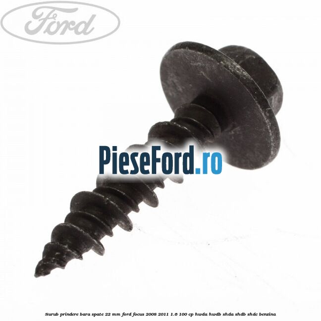 Surub prindere bara spate 22 mm Ford Focus 2008-2011 1.6 100 cp HWDA, HWDB, SHDA, SHDB, SHDC benzina