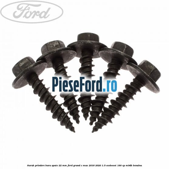 Surub prindere bara spate 22 mm Ford Grand C-Max 2016-2020 1.5 EcoBoost 180 cp Surub prindere bara spate 22 mm Ford Grand C-Max 2016-2020 1.5 EcoBoost 180 cp M9DB benzina