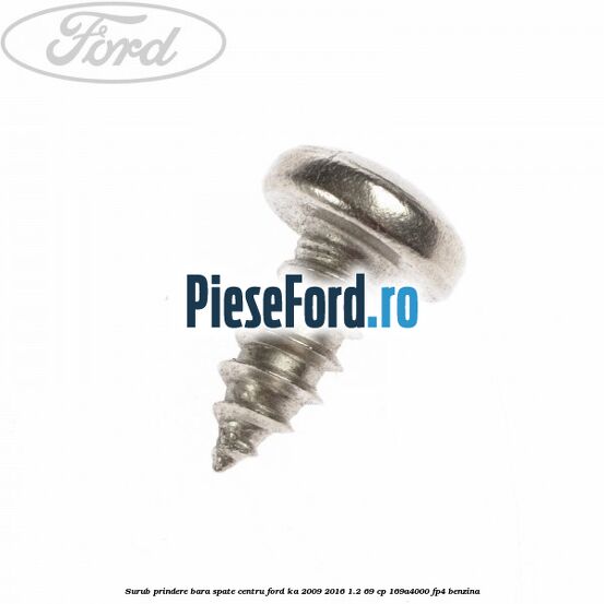 Surub prindere bara spate centru Ford Ka 2009-2016 1.2 69 cp 169A4000, FP4 benzina