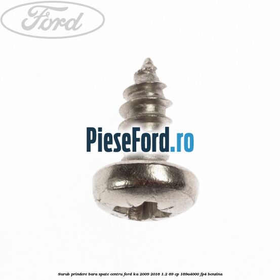 Surub prindere bara spate centru Ford Ka 2009-2016 1.2 69 cp 169A4000, FP4 benzina
