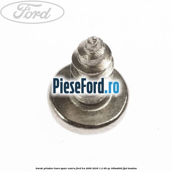 Surub prindere bara spate centru Ford Ka 2009-2016 1.2 69 cp 169A4000, FP4 benzina