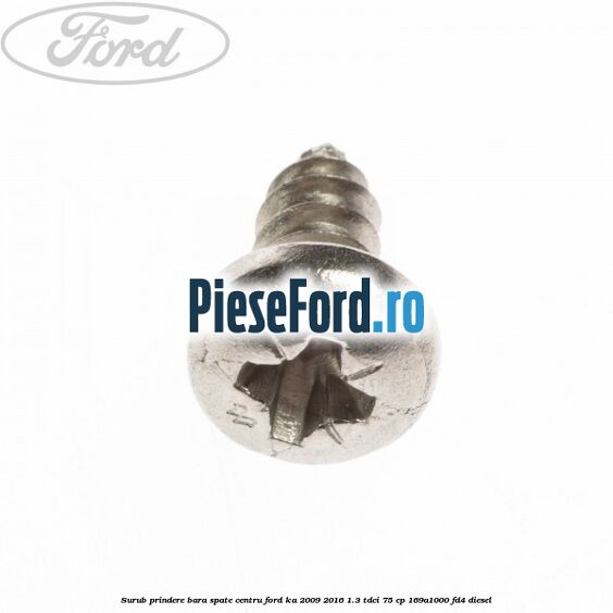 Surub prindere bara spate centru Ford Ka 2009-2016 1.3 TDCi 75 cp 169A1000, FD4 diesel