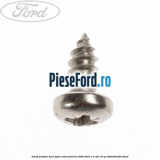 Surub prindere bara spate centru Ford Ka 2009-2016 1.3 TDCi 75 cp 169A1000, FD4 diesel