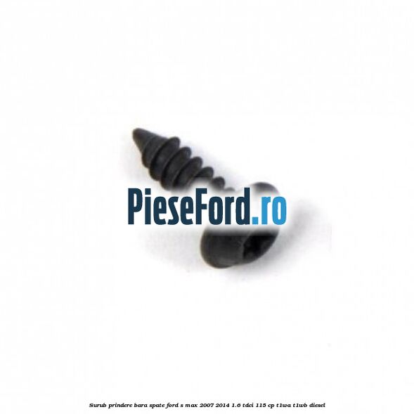 Surub prindere bara spate Ford S-Max 2007-2014 1.6 TDCi 115 cp T1WA, T1WB diesel