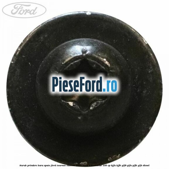 Surub prindere bara spate Ford Tourneo Custom 2014-2018 2.0 EcoBlue 105 cp BJFA, BJFB, YLF6, YLFA, YLFB, YLFS diesel