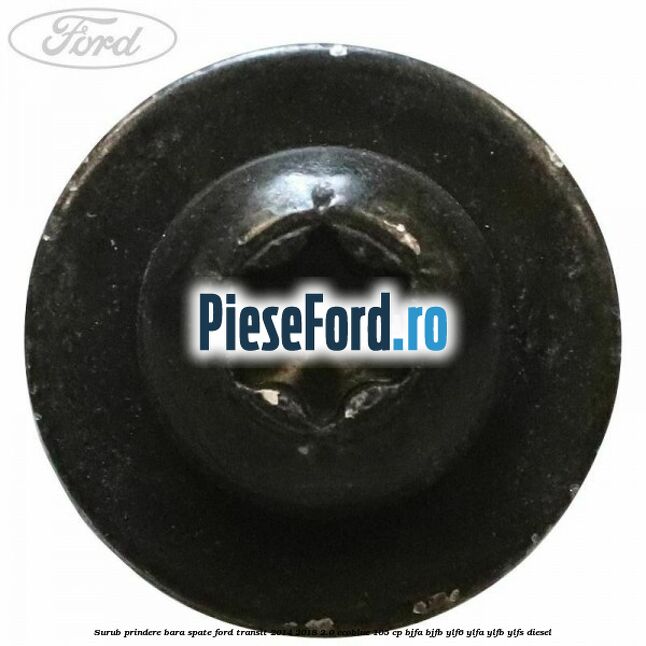 Surub prindere bara spate Ford Transit 2014-2018 2.0 EcoBlue 105 cp Surub prindere bara spate Ford Transit 2014-2018 2.0 EcoBlue 105 cp BJFA, BJFB, YLF6, YLFA, YLFB, YLFS diesel