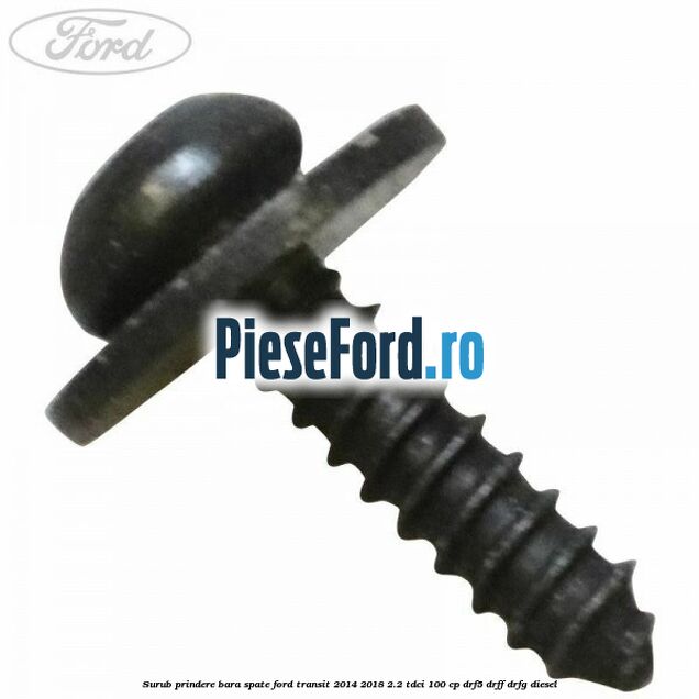 Surub prindere bara spate Ford Transit 2014-2018 2.2 TDCi 100 cp DRF5, DRFF, DRFG diesel