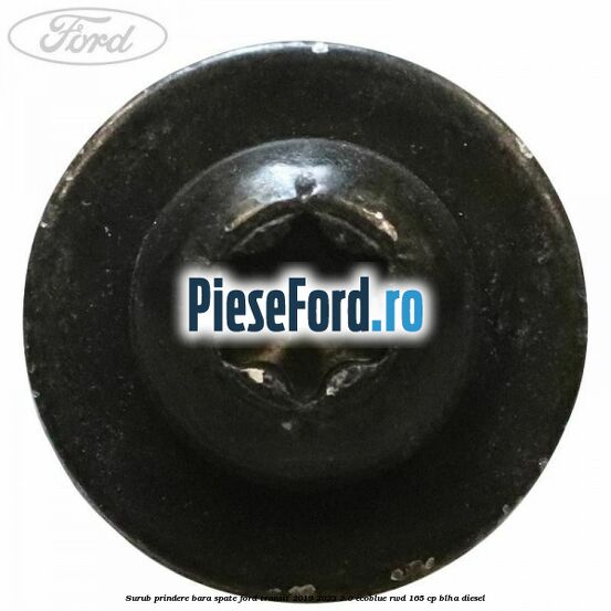 Surub prindere bara spate Ford Transit 2019-2023 2.0 EcoBlue RWD 165 cp Surub prindere bara spate Ford Transit 2019-2023 2.0 EcoBlue RWD 165 cp BLHA diesel