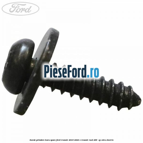 Surub prindere bara spate Ford Transit 2019-2023 E-TRANSIT RWD 269  cp C2RA electric