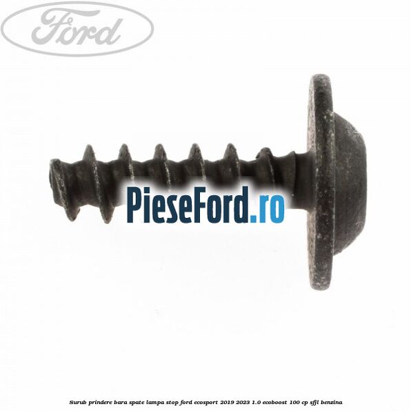 Surub prindere bara spate, lampa stop Ford EcoSport 2019-2023 1.0 EcoBoost 100 cp SFJL benzina