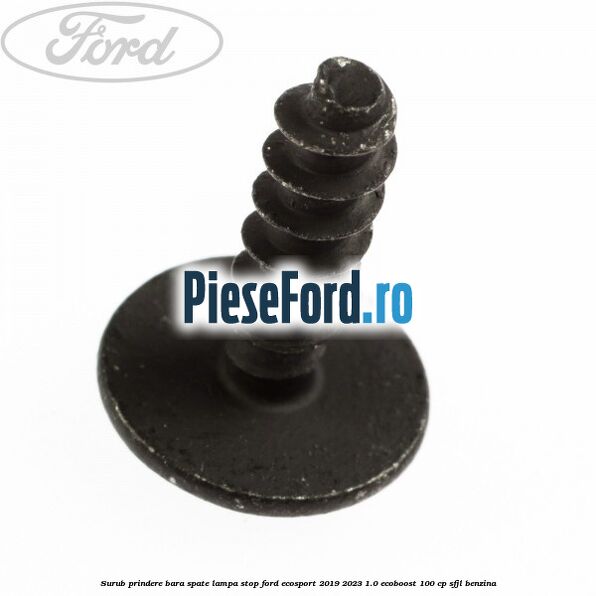 Surub prindere bara spate, lampa stop Ford EcoSport 2019-2023 1.0 EcoBoost 100 cp SFJL benzina