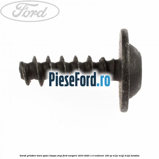 Surub prindere bara spate, lampa stop Ford EcoSport 2019-2023 1.0 EcoBoost 125 cp M1JC, M1JJ, M1JU benzina