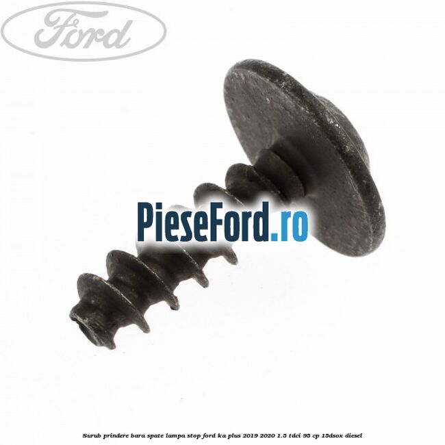 Surub prindere bara spate, lampa stop Ford Ka plus 2019-2020 1.5 TDCI 95 cp 15DSOX diesel