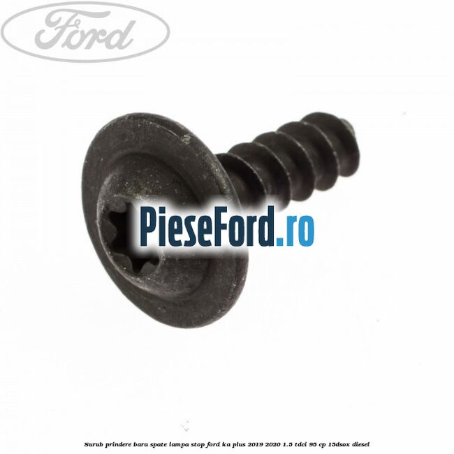 Surub prindere bara spate, lampa stop Ford Ka plus 2019-2020 1.5 TDCI 95 cp 15DSOX diesel