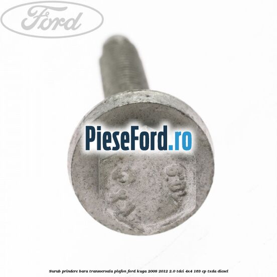 Surub prindere bara transversala plafon Ford Kuga 2008-2012 2.0 TDCI 4x4 163 cp TXDA diesel