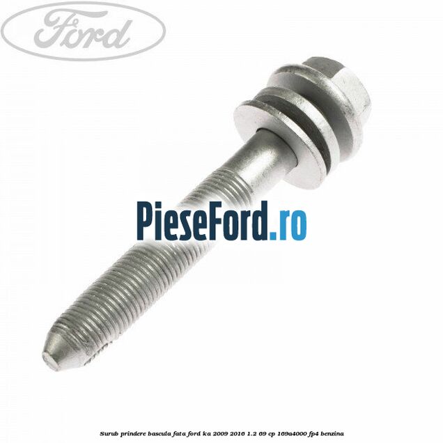 Surub prindere bascula fata Ford Ka 2009-2016 1.2 69 cp 169A4000, FP4 benzina