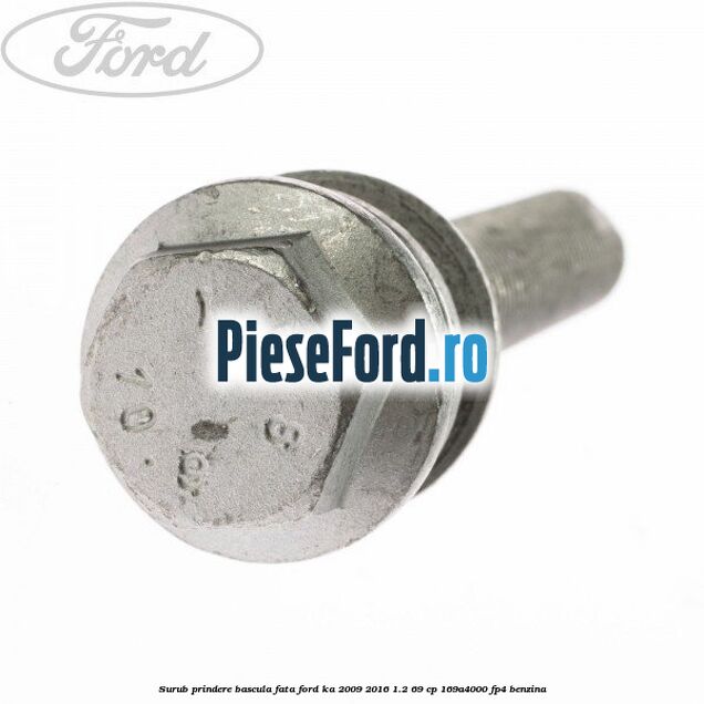 Surub prindere bascula fata Ford Ka 2009-2016 1.2 69 cp 169A4000, FP4 benzina