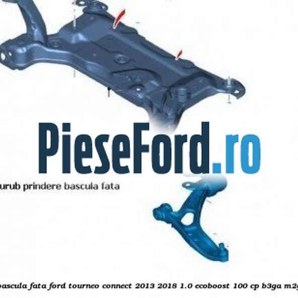 Surub prindere bascula fata Ford Tourneo Connect 2013-2018 1.0 EcoBoost 100 cp B3GA, M2GA, M2GB benzina