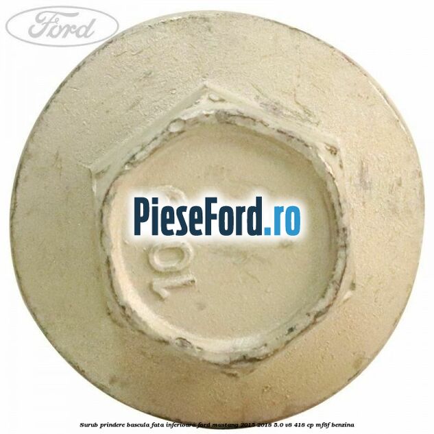 Surub prindere bascula fata inferioara Ford Mustang 2015-2018 5.0 V8 418 cp MF8F benzina