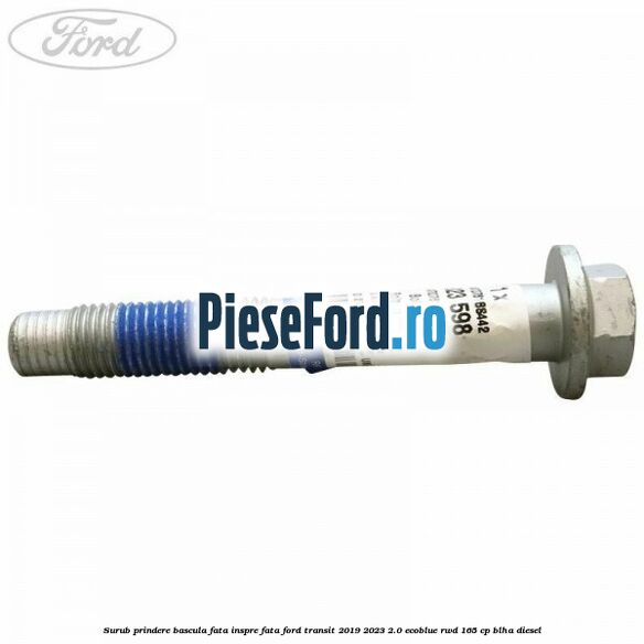 Surub prindere bascula fata inspre fata Ford Transit 2019-2023 2.0 EcoBlue RWD 165 cp BLHA diesel