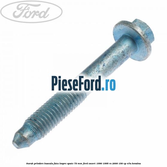 Surub prindere bascula fata inspre spate 73 mm Ford Escort 1990-1995 RS 2000 150 cp N7A benzina