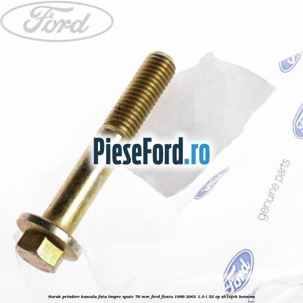 Surub prindere bascula fata inspre spate 76 mm Ford Fiesta 1996-2001 1.0 i 52 cp Surub prindere bascula fata inspre spate 76 mm Ford Fiesta 1996-2001 1.0 i 52 cp ZH10JRB benzina