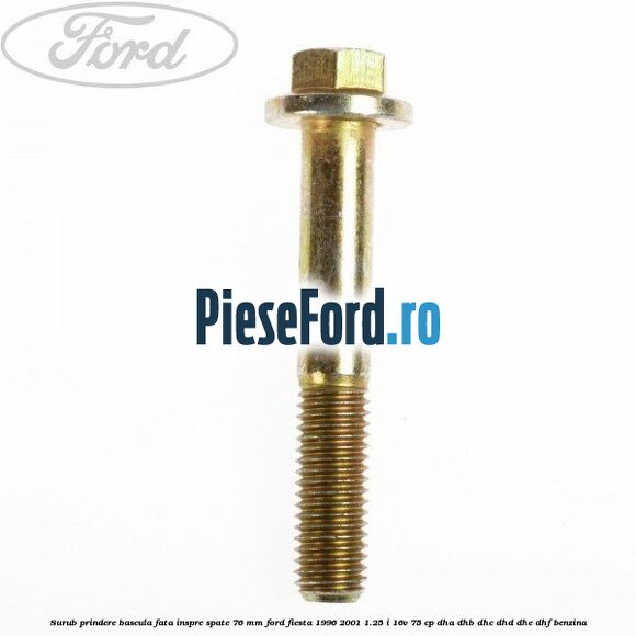 Surub prindere bascula fata inspre spate 76 mm Ford Fiesta 1996-2001 1.25 i 16V 75 cp DHA, DHB, DHC, DHD, DHE, DHF benzina