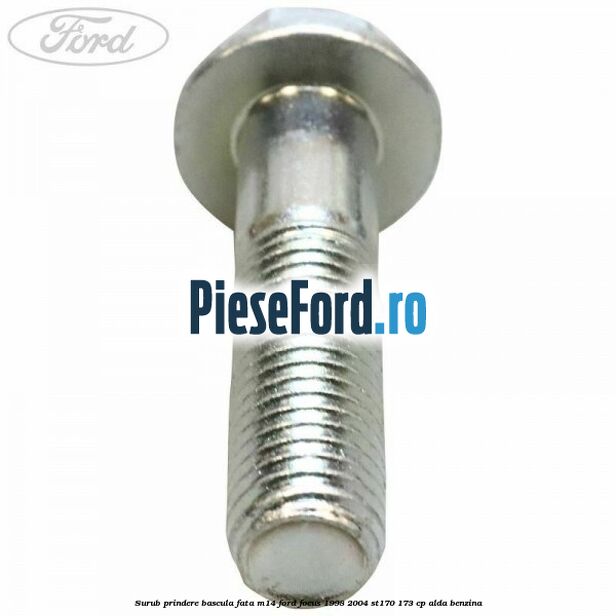 Surub prindere bascula fata M14 Ford Focus 1998-2004 ST170 173 cp ALDA benzina