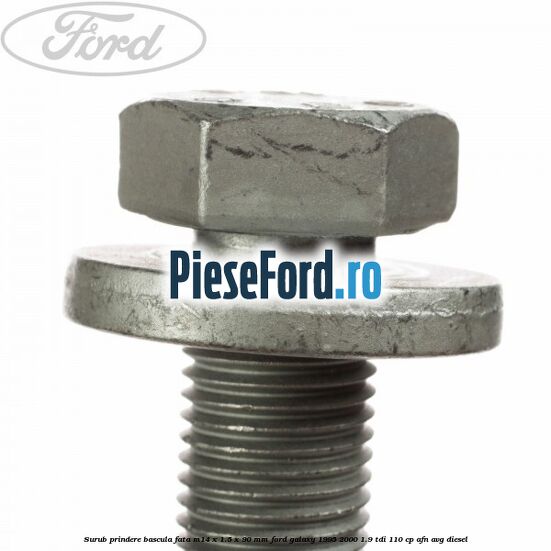 Surub prindere bascula fata M14 x 1.5 x 90 mm Ford Galaxy 1995-2000 1.9 TDI 110 cp AFN, AVG diesel