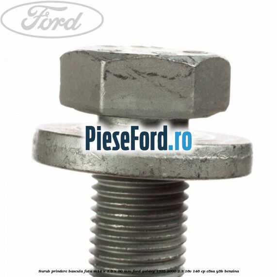 Surub prindere bascula fata M14 x 1.5 x 90 mm Ford Galaxy 1995-2000 2.3 16V 146 cp E5SA, Y5B benzina