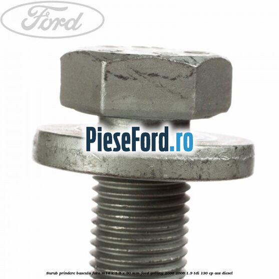 Surub prindere bascula fata M14 x 1.5 x 90 mm Ford Galaxy 2000-2006 1.9 TDI 130 cp Surub prindere bascula fata M14 x 1.5 x 90 mm Ford Galaxy 2000-2006 1.9 TDI 130 cp ASZ diesel