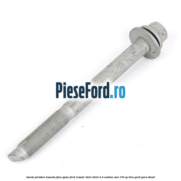 Surub prindere bascula fata spate Ford Transit 2014-2018 2.0 EcoBlue 4x4 170 cp BLRA, YNR6, YNRA diesel
