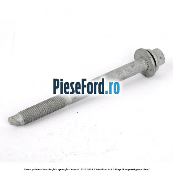 Surub prindere bascula fata spate Ford Transit 2019-2023 2.0 EcoBlue 4x4 130 cp BKRA, YMR6, YMRA diesel