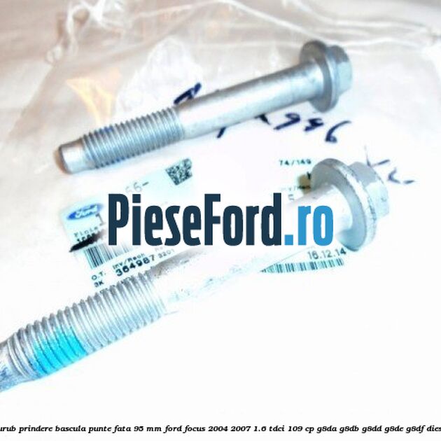 Surub prindere bascula punte fata 95 MM Ford Focus 2004-2007 1.6 TDCi 109 cp G8DA, G8DB, G8DD, G8DE, G8DF diesel