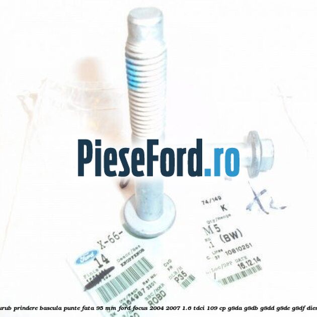 Surub prindere bascula punte fata 95 MM Ford Focus 2004-2007 1.6 TDCi 109 cp G8DA, G8DB, G8DD, G8DE, G8DF diesel