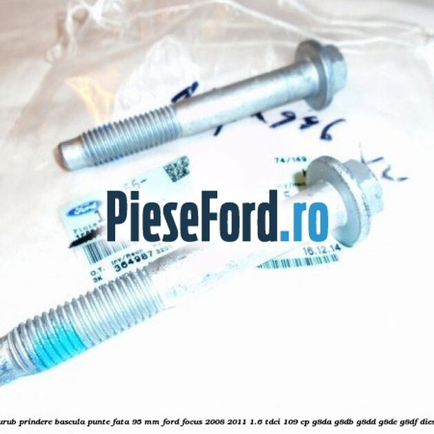 Surub prindere bascula punte fata 95 MM Ford Focus 2008-2011 1.6 TDCi 109 cp Surub prindere bascula punte fata 95 MM Ford Focus 2008-2011 1.6 TDCi 109 cp G8DA, G8DB, G8DD, G8DE, G8DF diesel