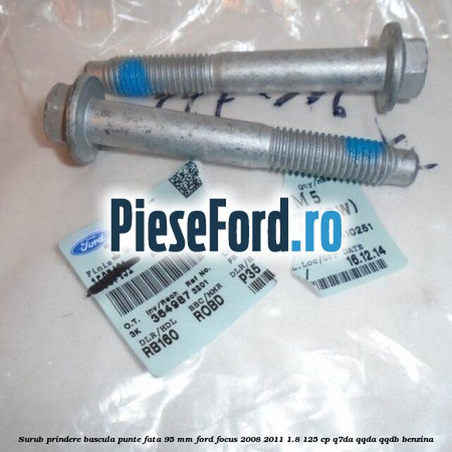 Surub prindere bascula punte fata 95 MM Ford Focus 2008-2011 1.8 125 cp Surub prindere bascula punte fata 95 MM Ford Focus 2008-2011 1.8 125 cp Q7DA, QQDA, QQDB benzina