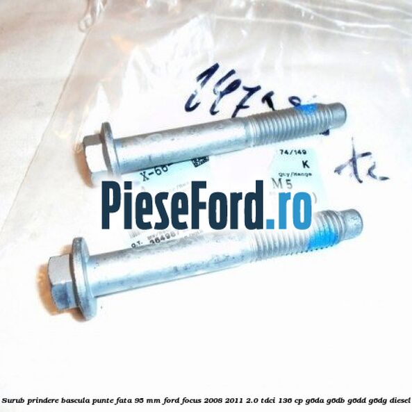 Surub prindere bascula punte fata 95 MM Ford Focus 2008-2011 2.0 TDCi 136 cp Surub prindere bascula punte fata 95 MM Ford Focus 2008-2011 2.0 TDCi 136 cp G6DA, G6DB, G6DD, G6DG diesel