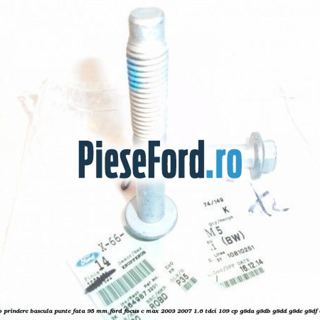 Surub prindere bascula punte fata 95 MM Ford Focus C-Max 2003-2007 1.6 TDCi 109 cp G8DA, G8DB, G8DD, G8DE, G8DF diesel