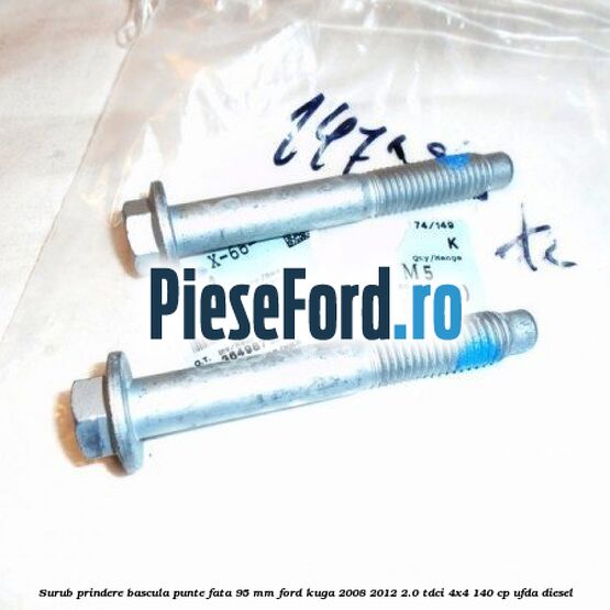 Surub prindere bascula punte fata 95 MM Ford Kuga 2008-2012 2.0 TDCI 4x4 140 cp UFDA diesel