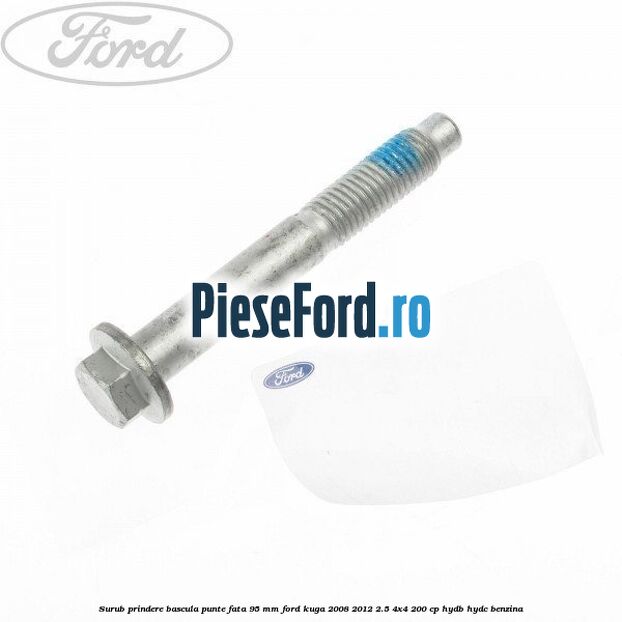 Surub prindere bascula punte fata 95 MM Ford Kuga 2008-2012 2.5 4x4 200 cp