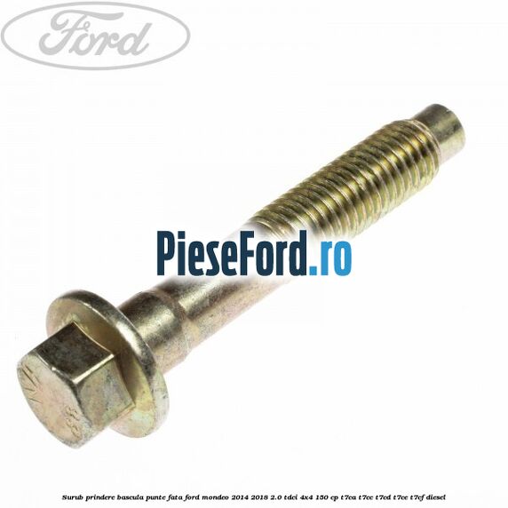 Surub prindere bascula punte fata Ford Mondeo 2014-2018 2.0 TDCi 4x4 150 cp T7CA, T7CC, T7CD, T7CE, T7CF diesel