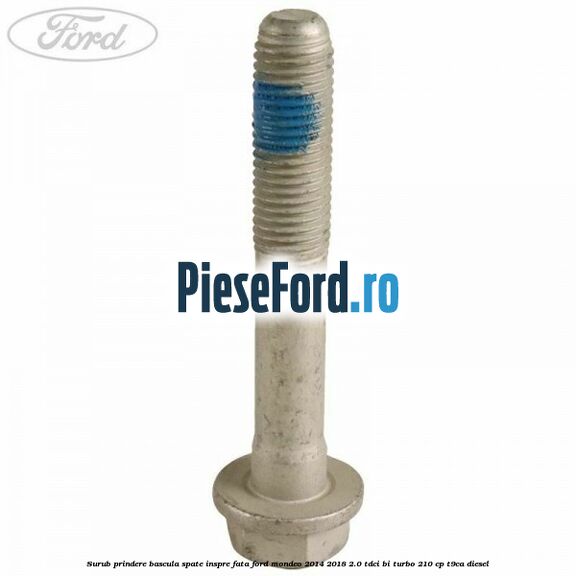 Surub prindere bascula spate inspre fata Ford Mondeo 2014-2018 2.0 TDCi Bi-Turbo 210 cp T9CA diesel