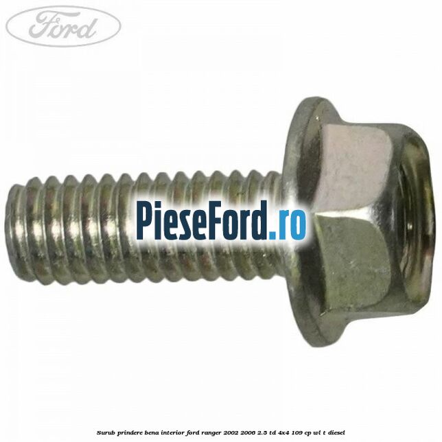 Surub prindere bena interior Ford Ranger 2002-2006 2.5 TD 4x4 109 cp WL-T diesel
