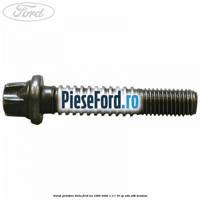 Surub prindere biela Ford Ka 1996-2008 1.3 i 70 cp A9A, A9B benzina