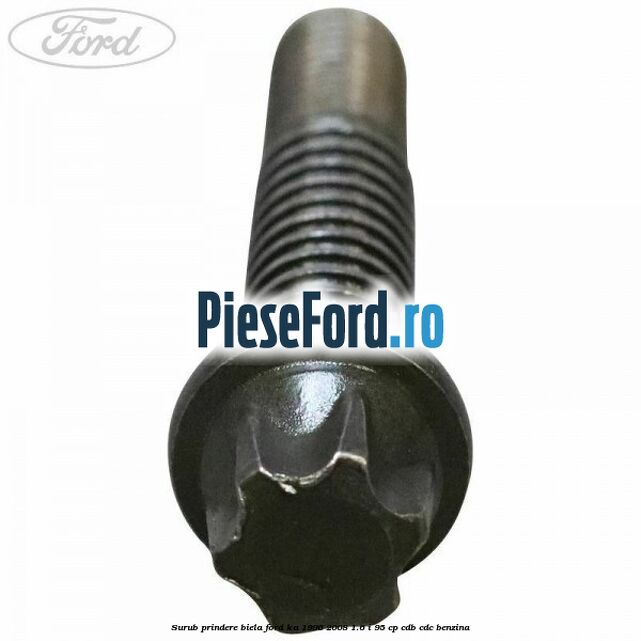 Surub prindere biela Ford Ka 1996-2008 1.6 i 95 cp CDB, CDC benzina